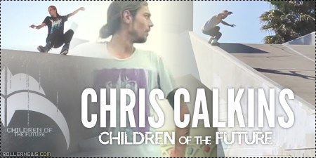 Chris Calkins - Children of the Future (Razors Team Video, 2012) - Remix by Daniel Scarano