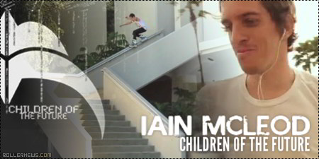 Iain Mcleod - Children of the Future (2012) - Razors Team Video by Erick Rodriguez
