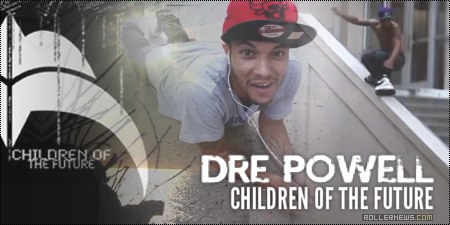 Dre Powell - Children of the Future (2012) - Razors Team Video by Erick Rodriguez