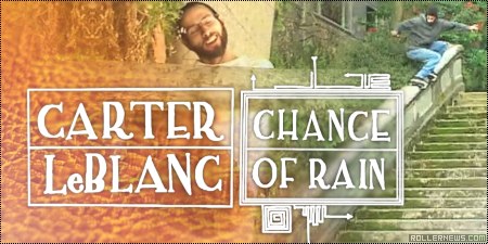 Carter Leblanc - Chance of Rain 1 Section (2014)