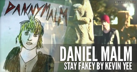 Daniel Malm - Stay Fakey (2014) by Kevin Yee