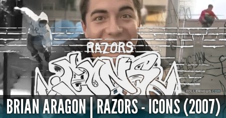 Flashback: Brian Aragon - Icons Section - Razors Team Video (2007) by Adam Johnson