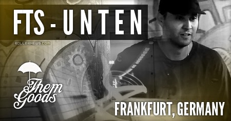 FTS - U N T E N (Frankfurt, Germany 2016) - Them Goods Edit