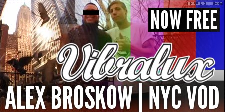 Alex Broskow - Vibralux NYC VOD (2014): Full Video + B-Roll