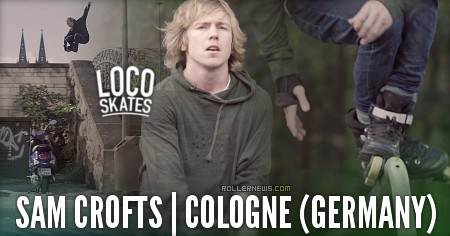 Sam Crofts – Cologne Street (2017) Locoskates Edit