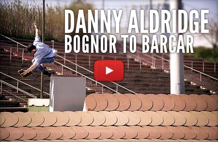 Danny Aldridge – Bognor to Barca – Street Profile by Nick Lomax (2017)