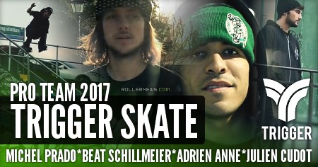 Trigger Skate – Pro Team 2017, Edit by Adrien Anne