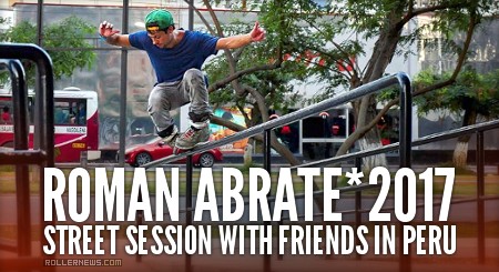 Roman Abrate - Street Session with Friends in lima (Peru, 2017)