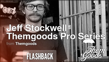 Flashback - Jeff Stockwell, Themgoods Pro Series Edit (2011) by Ivan Narez