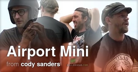 Airport Mini (Texas, 2017) by Cody Sanders, with Mick Casals and Cory Cross