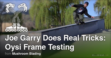 Joe Garry does real tricks (2017) - Oysi frame testing - Part 2 Added