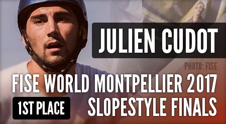 Julien Cudot wins the Fise World Montpellier 2017 - Slopestyle Finals