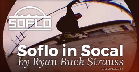 Soflo in Socal (2017) by Ryan Buck Strauss, with Jon Fromm, Robbie Squire & George Holmquist