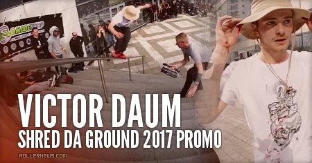 Victor Daum - Shred da Ground 2017 (Paris, France) - Promo Edit