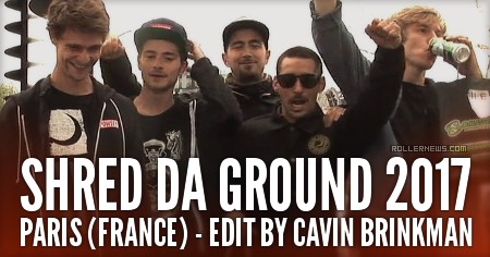 Shred Da Ground 2017 (Paris, France) - Official Edit by Cavin Brinkman