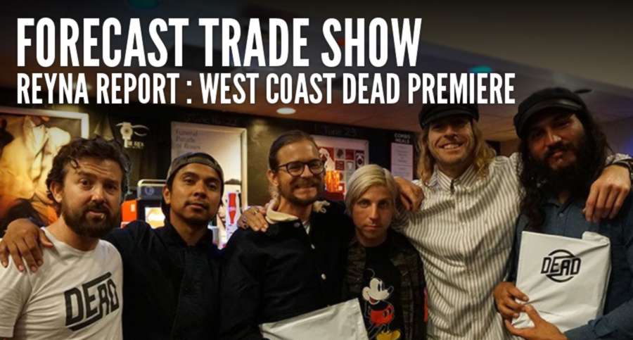 Forecast Tradeshow 2017 - Reyna Report - West Coast, Dead Premiere