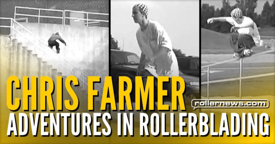 Chris Farmer - Adventures In Rollerblading