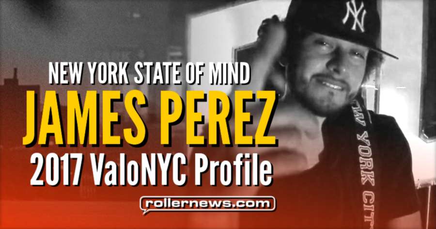 James Perez - ValoNYC Profile (2017) by Terrence Henry