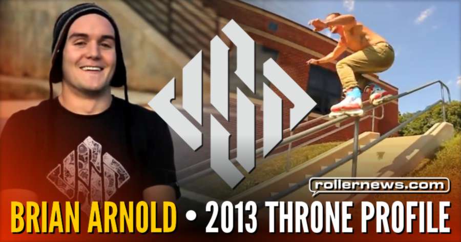Flashback: Brian Arnold - 2013 Throne Profile by Nick Pisciotta Flashback: Brian Arnold - 2013 Throne Profile by Nick Pisciotta