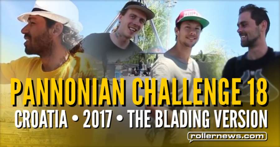 Pannonian Challenge 18 (Croatia) - The Blading Version (2017)