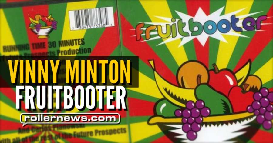 Classic Section: Vinny Minton - Fruitbooter