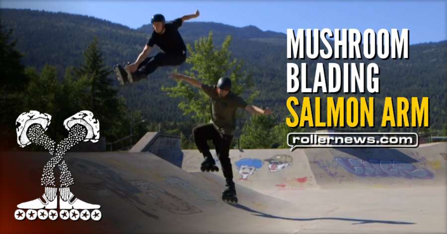 Todd McInerney and Joey Mcgarry: Mushroom Blading @ Salmon Arm Skatepark