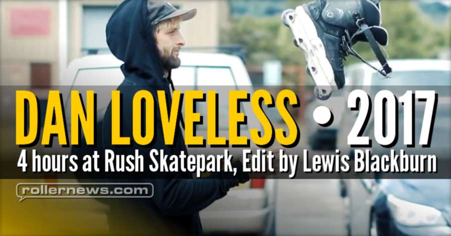 Dan Loveless (UK) - 4 hours at Rush Skatepark, Edit by Lewis Blackburn