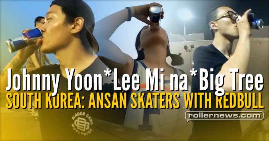 South Korea: Ansan Skaters with Redbull (2017) with Lee Mi na, Johnny Yoon & Big Tree