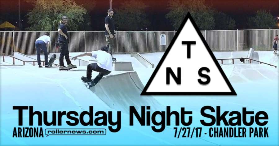 Thursday Night Skate - 7/27/17 at Chandler Skatepark in Chandler, Arizona