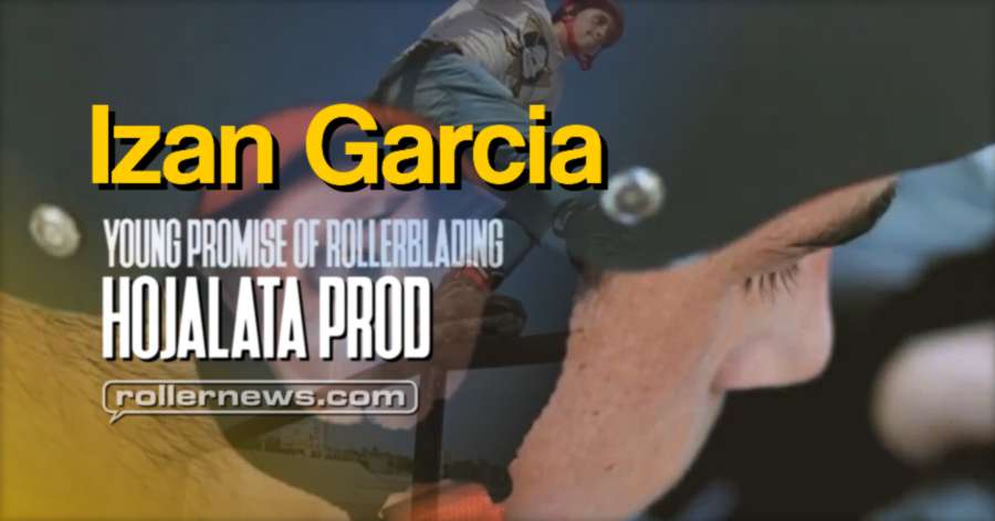 Izan Garcia (15, Spain) - Young Promise of Rollerblading. Hojalata Prod, Park Edit