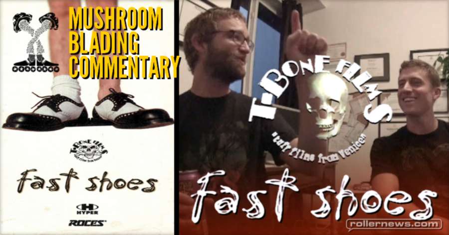 Mushroom Blading Commentary - Fast Shoes (T-Bone Films, 1996)