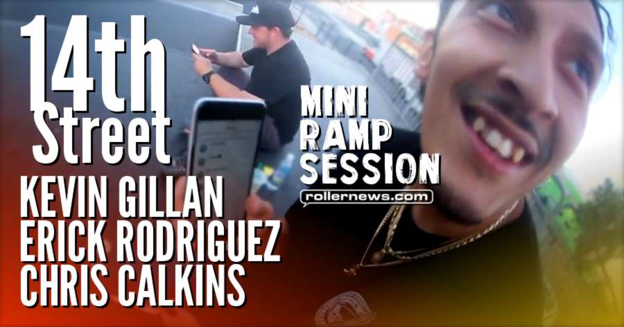 14th Street - Mini Ramp Session (2017) with Erick Rodriguez, Kevin Gillian & Chris Calkins