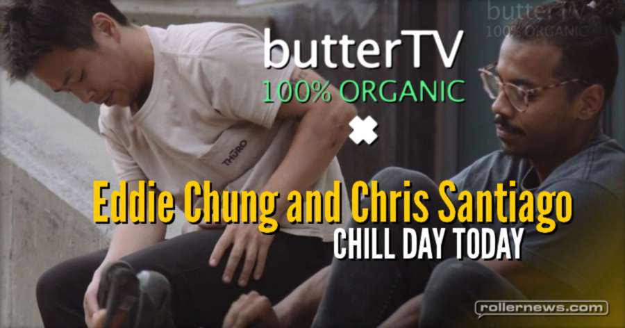 Eddie Chung and Chris Santiago: Chill Day Today | butterTV Edit (2017)