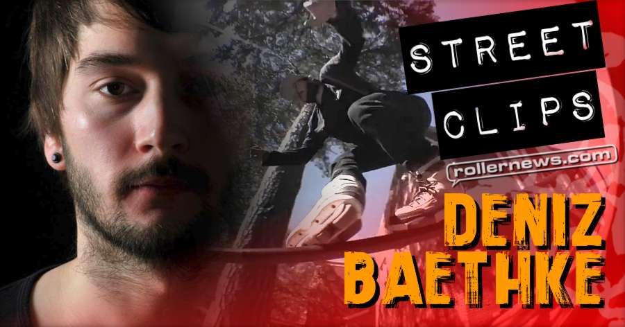 Deniz Baethke (Germany) - Street Clips (2017)