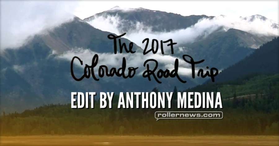 The 2017 Colorado Road Trip - Edit by Anthony Medina