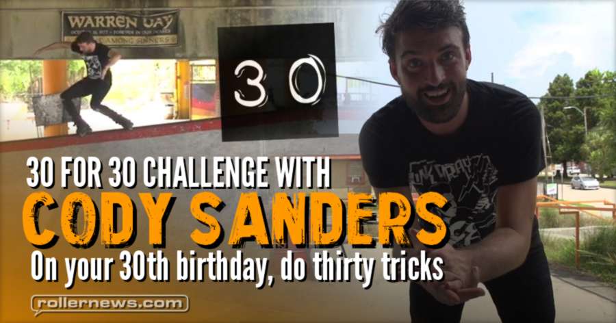 Cody Sanders: 30 for 30 Challenge (2017) - On your 30th birthday, do thirty tricks