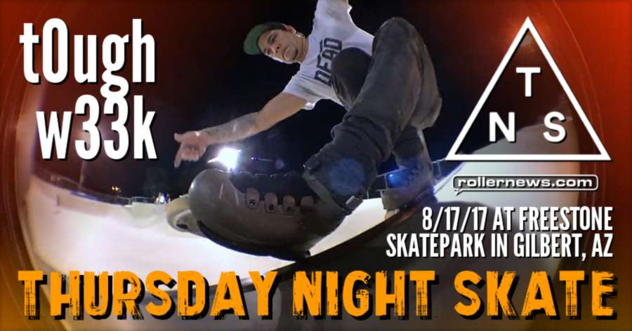 Thursday Night Skate - T0ugh W33k (August 2017, Arizona) by Ryan Buchanan