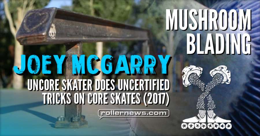 Joey McGarry - Uncore skater does uncertified tricks on core skates (2017)