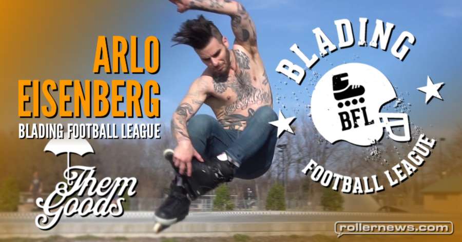 Arlo Eisenberg: Blading Football League - Themgoods Edit (2017)