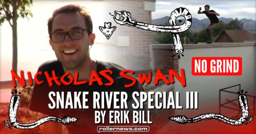 Nicholas Swan - Snake River Special III (2016) by Erik Bill, No Grind Section Now Online