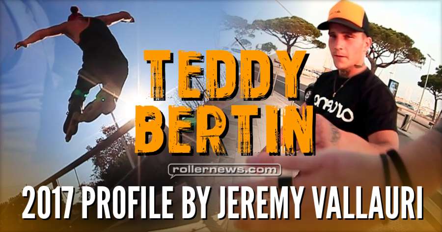 Teddy Bertin (France) - 2017 Profile by Jeremy Vallauri