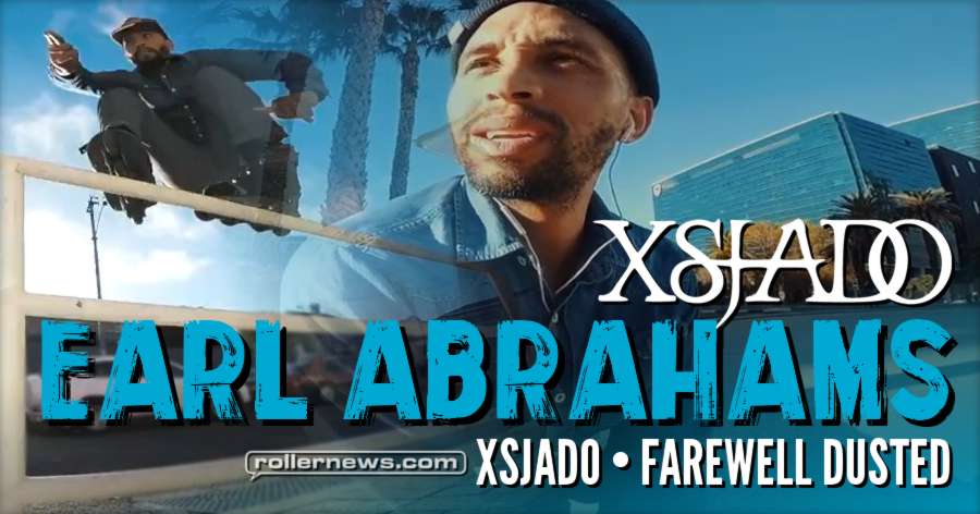 Farewell Dusted - Earl Abrahams for Xsjado Skates (2017)