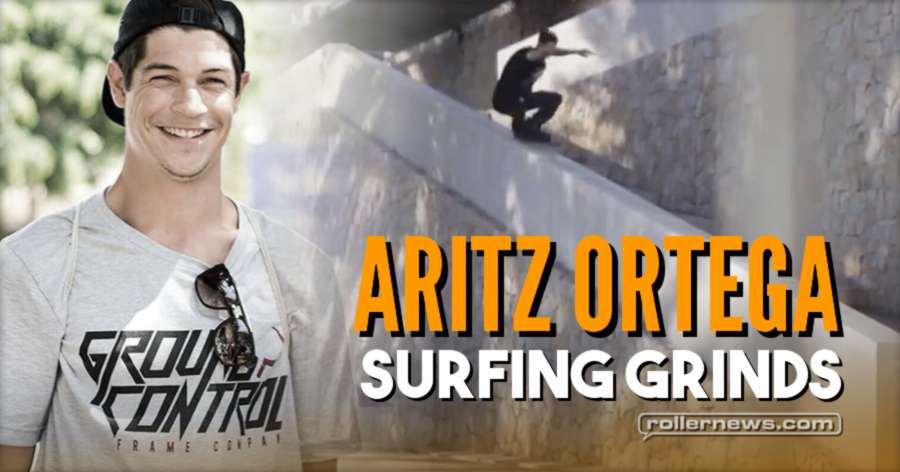 Aritz Ortega (Spain) - Surfing Grinds (2017)