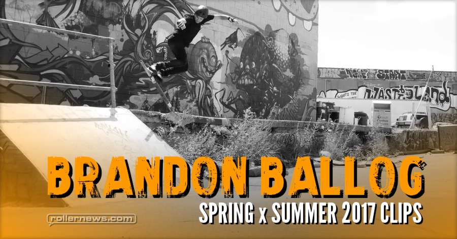 Brandon Ballog - Spring x Summer 2017 Clips