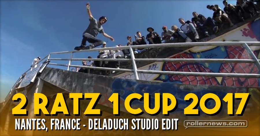 2 RATZ 1 CUP 2017 (Nantes, France): DeLaDuch Studio Edit + Results - [FLASHBACK]