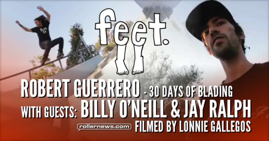 Robert Guerrero, Billy O'Neill & Jay Ralph - 30 days of Blading, Clips by Lonnie Gallegos (2017)