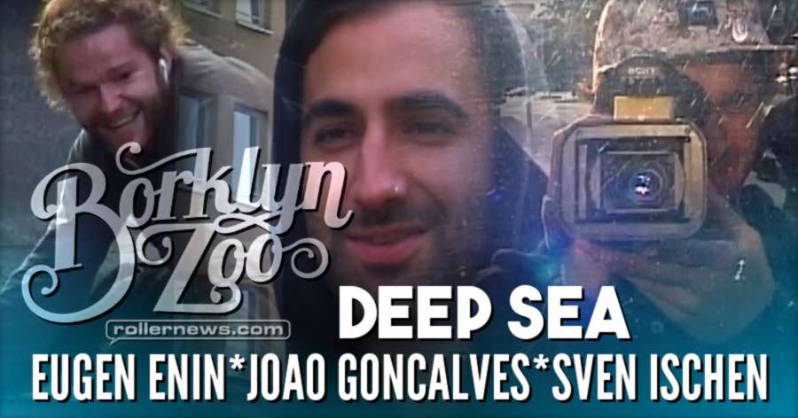 Borklyn Zoo - Deep Sea with Eugen Enin, Joao Goncalves & Sven Ischen