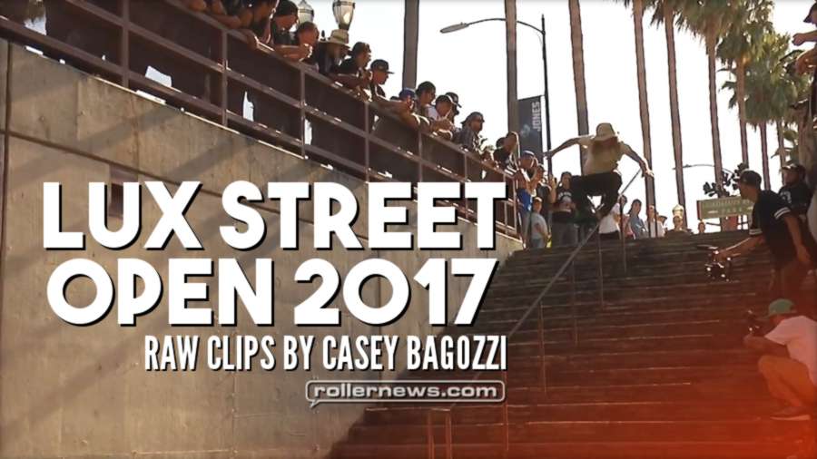 Lux Street Open 2017 - Raw Clips by Casey Bagozzi