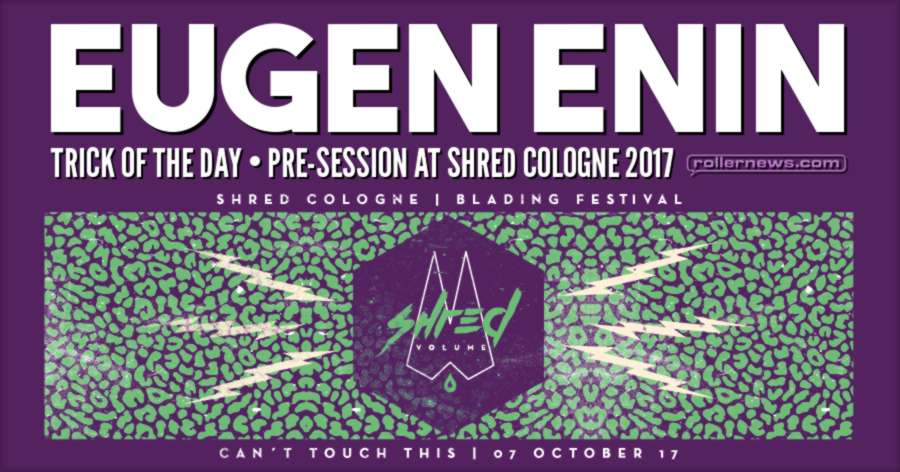 Tricks of the day: Eugen Enin - Pre-Session @ Shred Cologne 2017 (Germany)