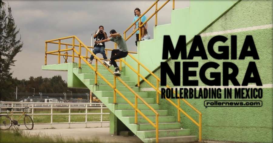 Magia Negra - Rollerblading in Mexico (2017)